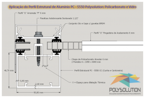 Detalhes do Perfil de Aluminio Estrutural preparado apra receber a chapa de Policarbonato alveolar Bi-Camera de 10mm com todas as caracteristicas tecnicas do produto e mostrando o conjunto com todos os perfis e acessórios de fixação e vedação dentro das normas internacionais, respeitando inclusive a folga de dilatação térmica e o engastamento - aqui utilizamos o PERFIL TRAPÉZIO para fazer a fixação e travamento das chapas respeitando a dilatação termica