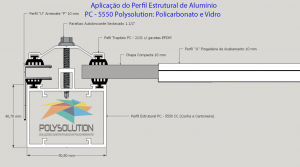 Projeto com Perfil de aluminio Estrutural PC 5550 para chapa de Policarbonato - Polysolution