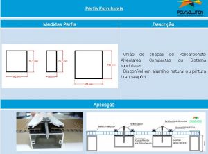 Linha de perfis para Instalação Policarbonato - Apoio e estrutural -Polysolution