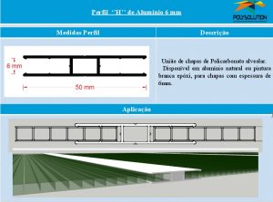 Linha de perfis para Instalação Policarbonato - PERFIL H -Polysolution