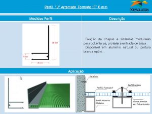 Linha de perfis para Instalação de Policarbonato -Perfil U Arremate F 6 mm -Polysolution