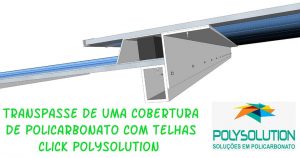 Transpasse em cobertura de Policarbonato - Polysolution 